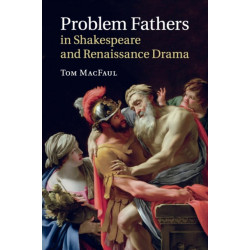 Problem Fathers in Shakespeare and Renaissance Drama