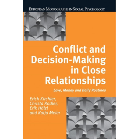 Conflict and Decision Making in Close Relationships: Love, Money and Daily Routines