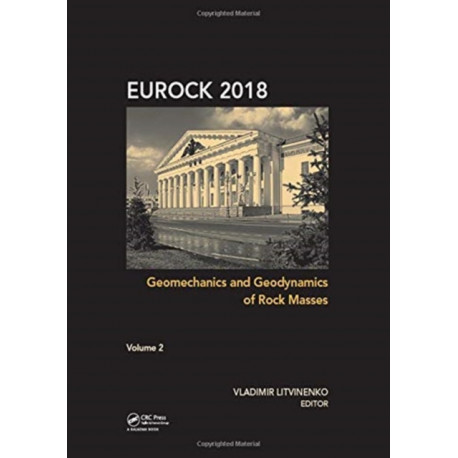 Geomechanics and Geodynamics of Rock Masses - Volume 2: Proceedings of the 2018 European Rock Mechanics Symposium