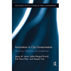 Innovation in City Governments: Structures, Networks, and Leadership