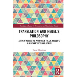 Translation and Hegel's Philosophy: A Transformative, Socio-narrative Approach to A.V. Miller’s Cold-War Retranslations