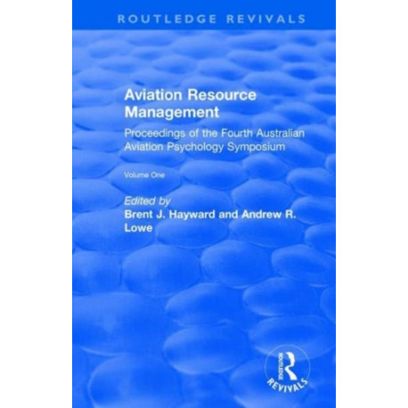Aviation Resource Management: Proceedings of the Fourth Australian Aviation Psychology Symposium Volume 1
