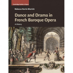 Dance and Drama in French Baroque Opera: A History