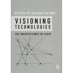 Visioning Technologies: The Architectures of Sight