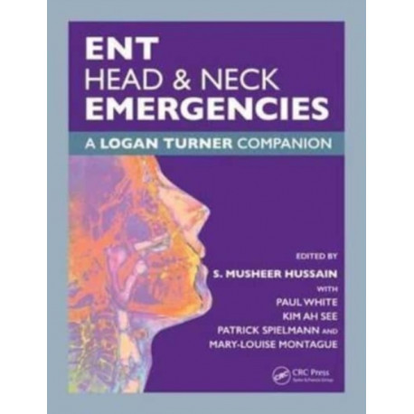 ENT, Head & Neck Emergencies: A Logan Turner Companion