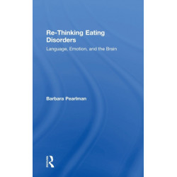 Re-Thinking Eating Disorders: Language, Emotion, and the Brain