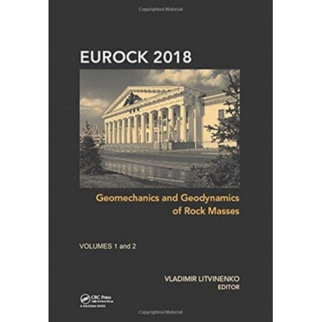 Geomechanics and Geodynamics of Rock Masses: Proceedings of the 2018 European Rock Mechanics Symposium