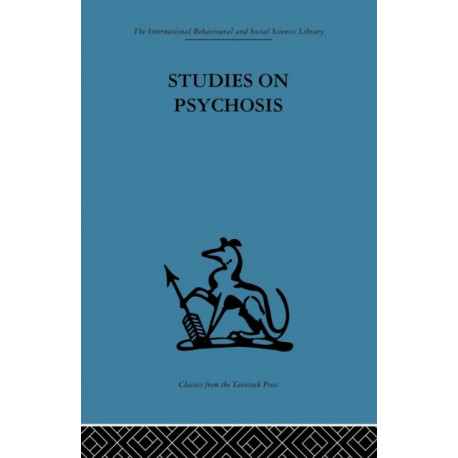 Studies on Psychosis: Descriptive, psycho-analytic and psychological aspects