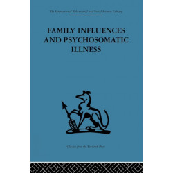 Family Influences and Psychosomatic Illness: An inquiry into the social and psychological background of duodenal ulcer