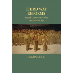 Third Way Reforms: Social Democracy after the Golden Age
