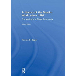 A History of the Muslim World since 1260: The Making of a Global Community