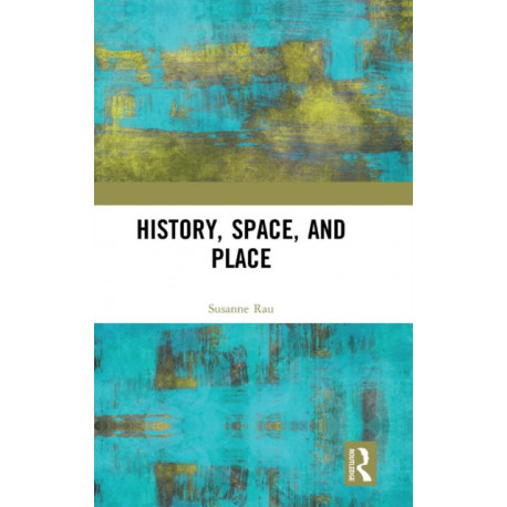 History, Space and Place