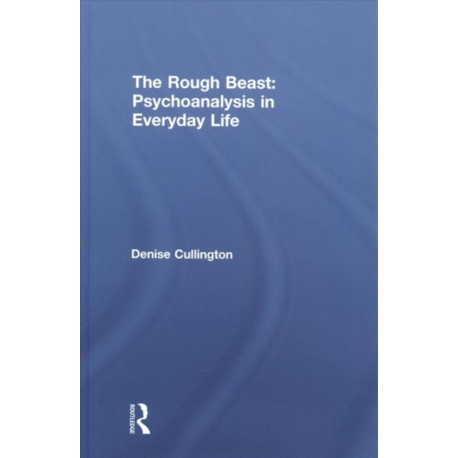 The Rough Beast: Psychoanalysis in Everyday Life