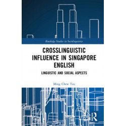 Crosslinguistic Influence in Singapore English: Linguistic and Social Aspects