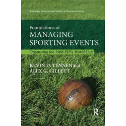 Foundations of Managing Sporting Events: Organising the 1966 FIFA World Cup
