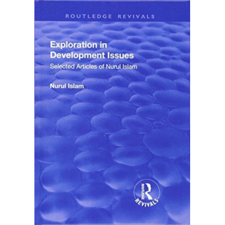 Exploration in Development Issues: Selected Articles of Nurul Islam