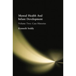 Mental Health And Infant Development: Volume Two: Case Histories