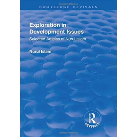 Exploration in Development Issues: Selected Articles of Nurul Islam