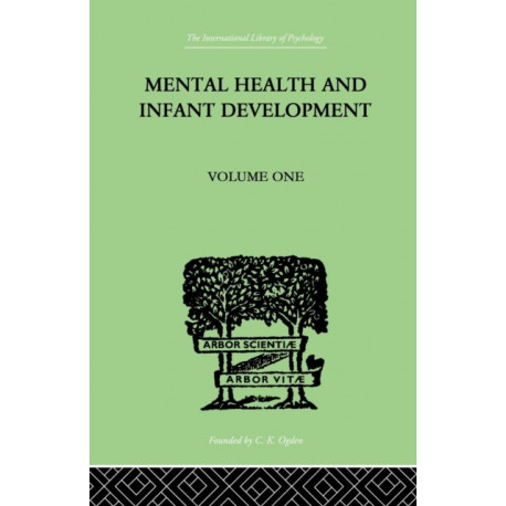Mental Health And Infant Development: Volume One: Papers and Discussions