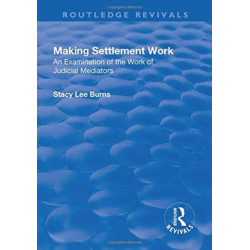 Making Settlement Work: An Examination of the Work of Judicial Mediators