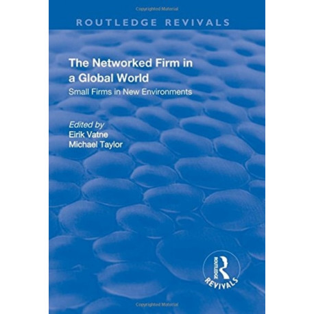 The Networked Firm in a Global World: Small Firms in New Environments