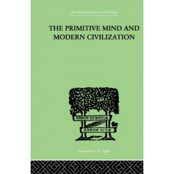 The Primitive Mind And Modern Civilization