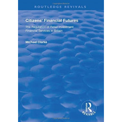 Citizens' Financial Futures: Regulation of Retail Investment Financial Services in Britain