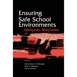 Ensuring Safe School Environments: Exploring Issues--seeking Solutions