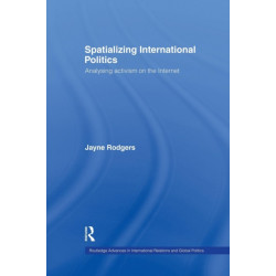 Spatializing International Politics: Analysing Activism on the Internet