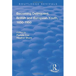 Becoming Delinquent: British and European Youth, 1650–1950