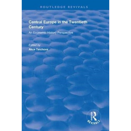Central Europe in the Twentieth Century: An Economic History Perspective