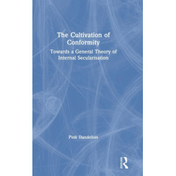 The Cultivation of Conformity: Towards a General Theory of Internal Secularisation