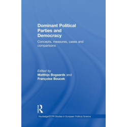 Dominant Political Parties and Democracy: Concepts, Measures, Cases and Comparisons