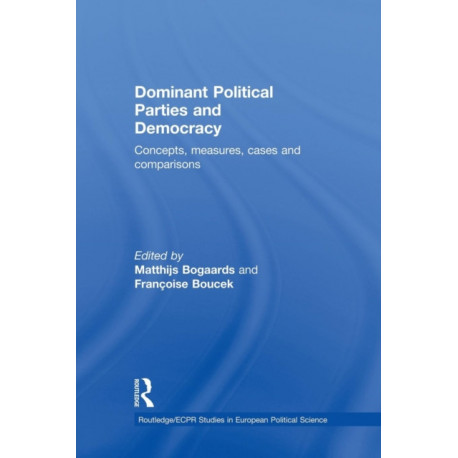 Dominant Political Parties and Democracy: Concepts, Measures, Cases and Comparisons
