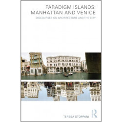 Paradigm Islands: Manhattan and Venice: Discourses on Architecture and the City