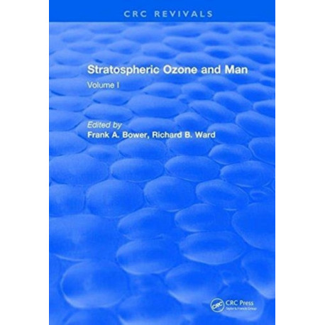 Stratospheric Ozone and Man: Volume I
