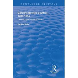 Caroline Bowles Southey: 1786 - 1854 , The Making of a Woman Writer