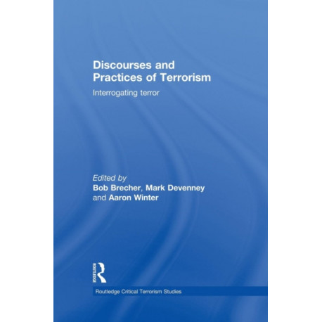 Discourses and Practices of Terrorism: Interrogating Terror
