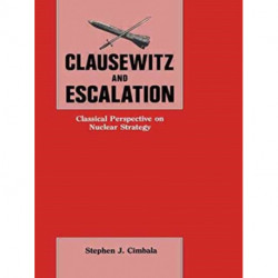 Clausewitz and Escalation: Classical Perspective on Nuclear Strategy
