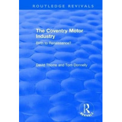 The Coventry Motor Industry: Birth to Renaissance