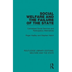 Social Welfare and the Failure of the State: Centralised Social Services and Participatory Alternatives