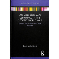 German Anti-Nazi Espionage in the Second World War: The OSS and the Men of the TOOL Missions