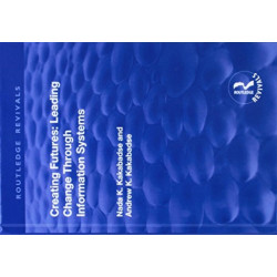 Creating Futures: Leading Change Through Information Systems