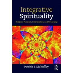 Integrative Spirituality: Religious Pluralism, Individuation, and Awakening