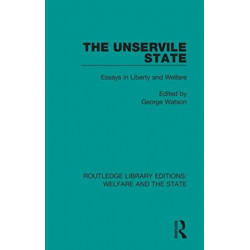 The Unservile State: Essays in Liberty and Welfare