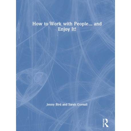 How to Work with People... and Enjoy It!