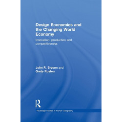 Design Economies and the Changing World Economy: Innovation, Production and Competitiveness