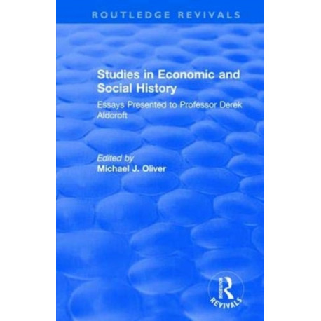 Studies in Economic and Social History: Essays Presented to Professor Derek Aldcroft