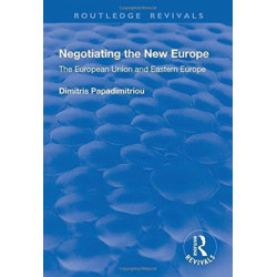 Negotiating the New Europe: The European Union and Eastern Europe
