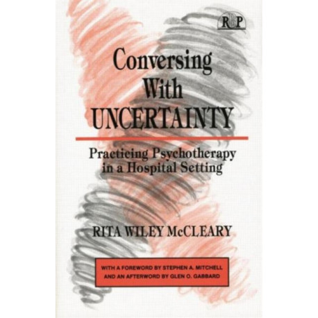 Conversing With Uncertainty: Practicing Psychotherapy in A Hospital Setting